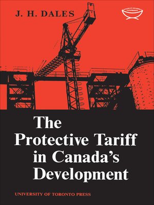 cover image of The Protective Tariff in Canada's Development